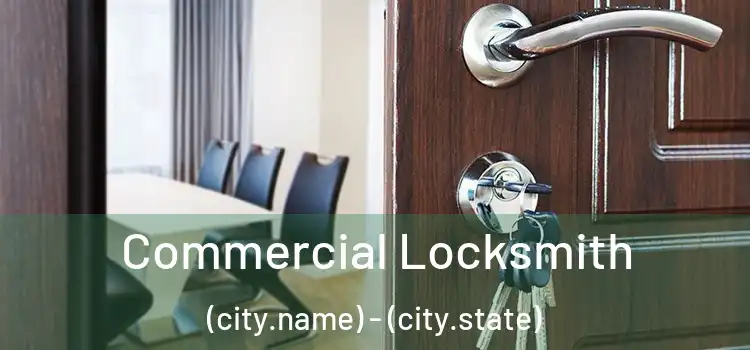 Commercial Locksmith (city.name) - (city.state)